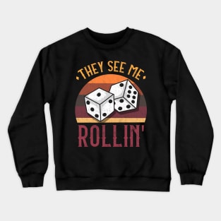 They See Me Rollin graphic for any Casino Dice Craps Lover Crewneck Sweatshirt